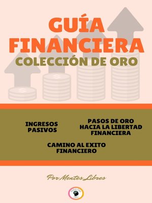 cover image of INGRESOS PASIVOS--CAMINO AL ÉXITO FINANCIERO--PASOS DE ORO HACIA LA LIBERTAD FINANCIERA (3 LIBROS)
